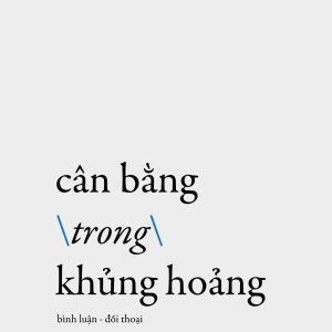 CÂN BẰNG TRONG KHỦNG HOẢNG (Nguyễn Tường Bách & Nguyễn Vĩnh Nguyên)